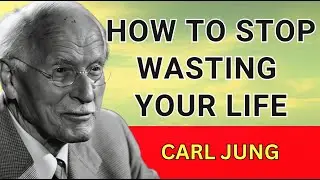 How to Stop Wasting Your Life - Carl Jung