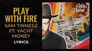 Sam Tinnesz,Yacht Money - Play With Fire (LYRICS)&ldquo;I&rsquo;ve always liked to play with fire&rdquo; [TikTok Song]
