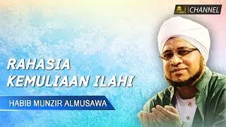 Rahasia Kemuliaan Ilahi | Sultonul Qulub Al Habib Munzir Al Musawa