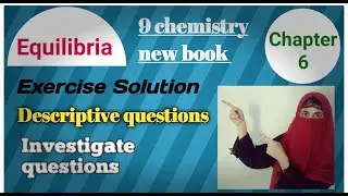 9 chemistry new book Equilibria chapter 6 long questions and investigate questions/ Punjab board