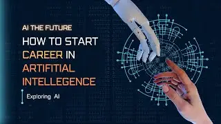 How to start career in Artificial Intelligence | Beginner's Guide to Starting Career in AI
