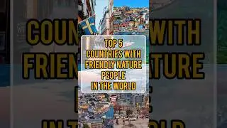TOP 5 Countries With Friendly Nature People In The World | Amazing World Facts