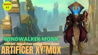 Heroic Artificer Xy'mox, Sepulcher of the First Ones Raid - Windwalker Monk POV