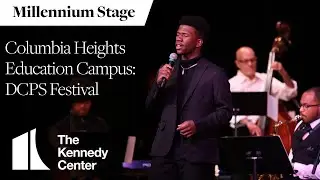 Columbia Heights Education Campus:&nbsp;DCPS Festival  - Millennium Stage (May 24, 2023)