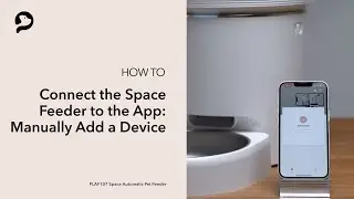 Connect to the App: Manually Add a Device | PETLIBRO Space Automatic Pet Feeder