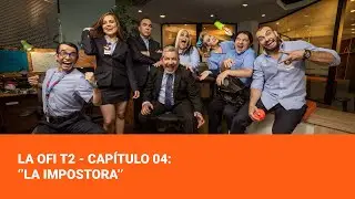 La Ofi T2 - Cap&iacute;tulo 04:  &lsquo;&rsquo;La Impostora&rsquo;&rsquo;