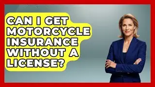 Can I Get Motorcycle Insurance Without A License? - Ride or Die Motorcycles