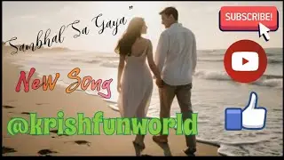 Sambhal Sa Gaya - Official Music Video | Romantic Love Song 2026 | @krishfunworld #Newromanticsong 