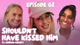 shouldn&rsquo;t have kissed him ft. morgan willett | love you, bye