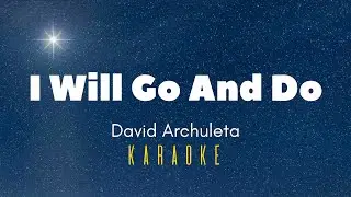 I Will Go And Do - David Archuleta (EFY Karaoke) LDS