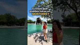5 COSAS QUE PUEDES HACER EN MONTERREY #vacaciones 🤠