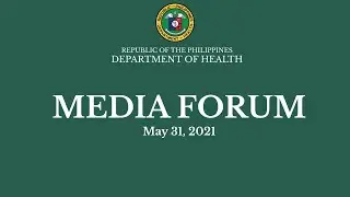 DOH Beat COVID 19 Media Forum | May 31, 2021