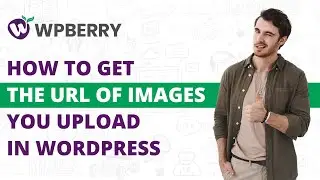 How to Get the URL of Images You Upload in WordPress
