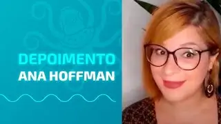 Depoimento - Ana Hoffman