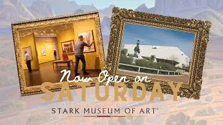 Welcome Back to the Stark Museum of Art! - Now open Wednesday-Saturday