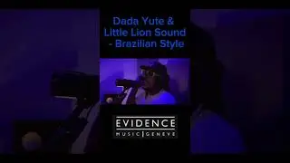 Dada Yute & Little Lion Sound - Brazilian Style [Evidence Music]