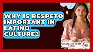 Why Is Respeto Important in Latino Culture? | Parenting Latino Children in America News