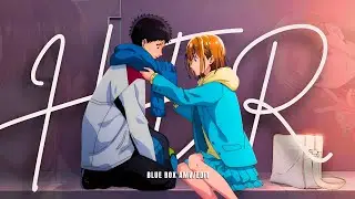 Chinatsu kano - Her [AMV/EDIT] &middot; BLUE BOX
