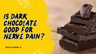 Is Dark Chocolate Good for Nerve Pain?