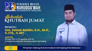 Khutbah Jum'at 28 Safar 1447 H | 22 Agustus 2025 oleh  Ust. Zainal Abidin, S.H., M.H., C.ITQ., C.MT