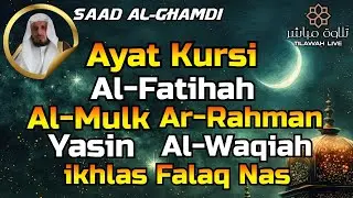 Ayat Kursi,Al Fatihah,Surah Al Mulk,Ar Rahman,Al Waqiah,Yasin,Ikhlas,Falaq,An Nas By Saad Al-Ghamdi