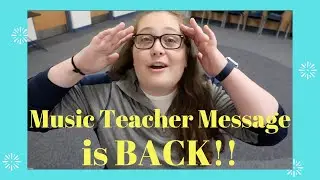 Music Teacher Message is BACK!
