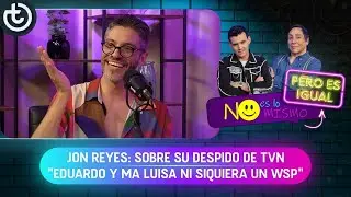 Jon Reyes y su despido de TVN 