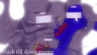 Dusk till Dawn meme // sans au’s // Errormare // Error sans // Nightmare sans // Gacha club