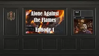 Alone Against the Flames - Episode 1