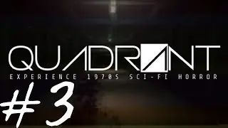 QUADRANT - LA CRIATURA ME PISA LOS TALONES #3