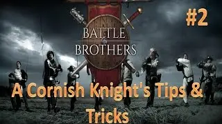 Battle Brothers: A Cornish Knight's Tips & Tricks #2