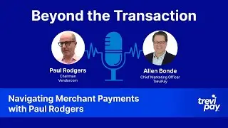 Beyond the Transaction Episode 3: Navigating Merchant Payments with Paul Rodgers from Vendorcom