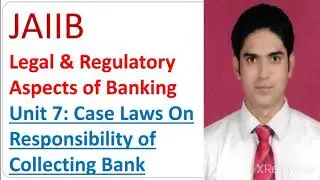 JAIIB | LRAB Unit 7 | Case Laws On Responsibility of Collecting Bank