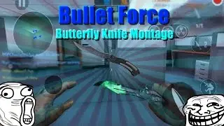 Bullet Force: Butterfly Knife Montage