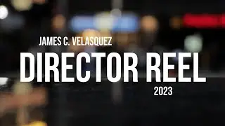 Director Reel (2023) - James C. Velasquez