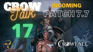 Crowfall - Incoming Patch 7.7 Notes - Crow Talk 17
