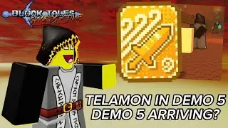 TELAMON IN DEMO 5 BLOCK TALES? DEMO 5 TEASER SNEAK PEAKS!