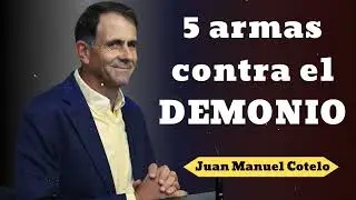 5 armas contra el DEMONIO- Pastor Juan Manuel Cotelo