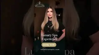 Reflections Spa &ndash; Ultimate Relaxation & Luxury