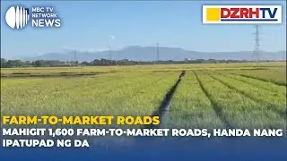 Mahigit 1.6K farm-to-market roads, handa nang ipatupad ng DA