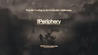 The Periphery | Two ski guides on a Hokkaido exploratory backcountry mission: a powder & nature film