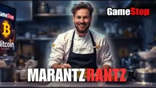 GameStop Stock - Bitcoin in the Kitchen - w/Marantz Rantz