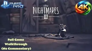 Little Nightmares III | PS5 Pro 4K 60FPS &ndash; Full Game Walkthrough (No Commentary)