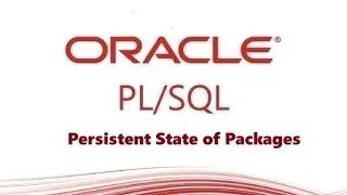 PL/SQL tutorial: Introduction to PL/SQL Persistent State of Packages in Oracle Database Part-2