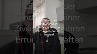 L&auml;sst sich der Fortschritt einer Zivilisation an ihren Errungenschaften messen ?Online Seminare