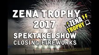 Zena Trophy 2017: Closing Fireworks - Spektakelshow - Eindshow - vuurwerk - feuerwerk