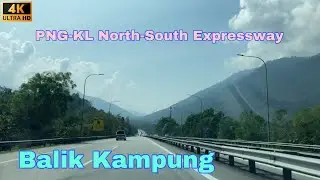 Relaxing 🛣 Penang KL North South Expressway PLUS Drive 🚙 放松槟城吉隆坡南北大道高速公路驾驶 Balik Kampung 🏡 回家乡