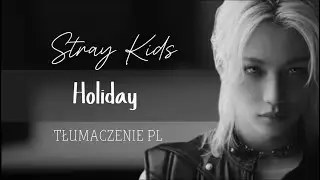Stray Kids - Holiday (TŁUMACZENIE PL)