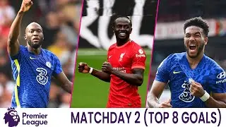 The FINEST TOP 8 Premier League goals scored Matchday 2 | Reece james, Mane, Lukaku, Antonio  more!