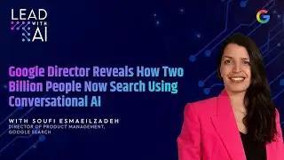 Google Director Reveals How Two Billion People Now Search Using Conversational AI